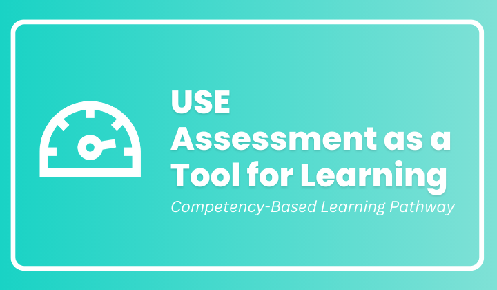 Use Assessment for Tools of Learning